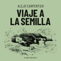 Viaje a la semilla (Completo) - Alejo Carpentier - Hörbuch