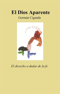 El Dios aparente - Germán Ciganda - E-Book