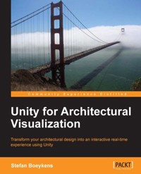 Unity for Architectural Visualization - Stefan Boeykens - E-Book