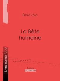 La Bête humaine - Émile Zola - E-Book