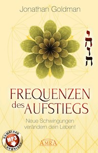 Frequenzen des Aufstiegs (mit Klangmeditationen) - Jonathan Goldman - E-Book