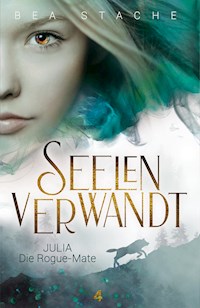 Seelenverwandt, Julia - Die Rogue-Mate - Bea Stache - E-Book