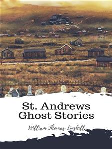 St. Andrews Ghost Stories - William Thomas Linskill - E-Book