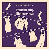 Тайный мир Шопоголика - Софи Кинселла - Hörbuch