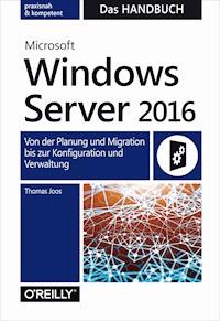 Microsoft Windows Server 2016 – Das Handbuch - Thomas Joos - E-Book