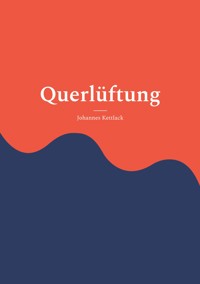 Querlüftung - Johannes Kettlack - E-Book