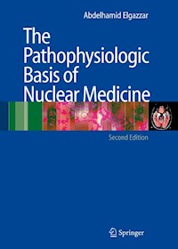 The Pathophysiologic Basis of Nuclear Medicine -  - E-Book