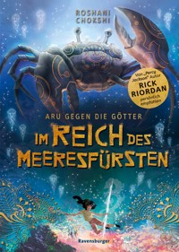 Aru gegen die Götter, Band 2: Im Reich des Meeresfürsten (Rick Riordan Presents) - Roshani Chokshi - E-Book