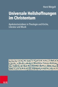 Universale Heilshoffnungen im Christentum - Horst Weigelt - E-Book