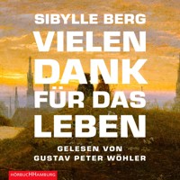 Vielen Dank für das Leben - Sibylle Berg - Hörbuch