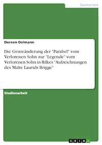Die Genreänderung der "Parabel" vom Verlorenen Sohn zur "Legende" vom Verlorenen Sohn in Rilkes "Aufzeichnungen des Malte Laurids Brigge" - Doreen Oelmann - E-Book