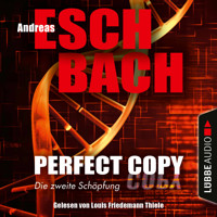 Perfect Copy - Die zweite Schöpfung (Ungekürzt) - Andreas Eschbach - Hörbuch