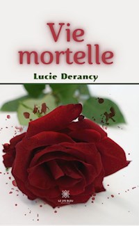 Vie mortelle - Lucie Derancy - E-Book