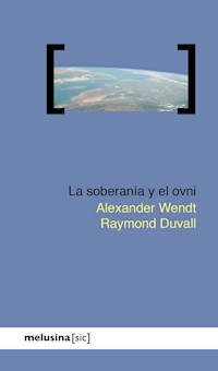 La soberanía y el ovni - Alexander Wendt - E-Book