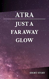 Just a Far Away Glow - Atra - kostenlos E-Book