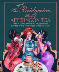 The Unofficial Bridgerton Book of Afternoon Tea - Katherine Bebo - E-Book