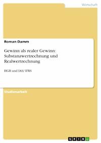 Gewinn als realer Gewinn: Substanzwertrechnung und Realwertrechnung - Roman Damm - E-Book