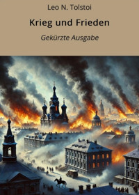 Krieg und Frieden - Gekürzt - Leo N. Tolstoi - E-Book
