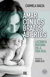 Amar con los brazos abiertos - Carmela Baeza - E-Book