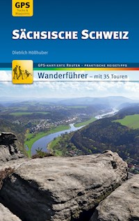 Sächsische Schweiz Wanderführer Michael Müller Verlag - Dietrich Höllhuber - E-Book