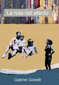 La ruta del afecto - Gabriel Gobelli - E-Book