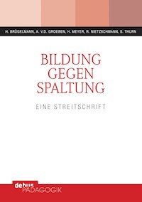 Bildung gegen Spaltung - Hans Brügelmann - E-Book