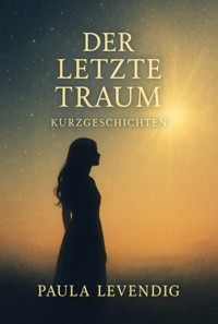 Der Letzte Traum - Paula Levendig - E-Book