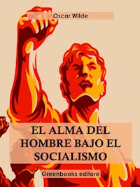 El alma del hombre bajo el socialismo - Oscar Wilde - E-Book