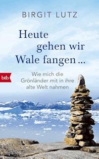 Heute gehen wir Wale fangen - - Birgit Lutz - E-Book