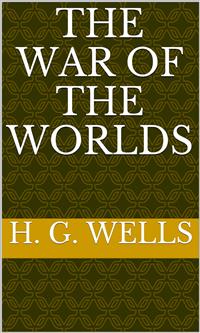 The War of the Worlds - H G Wells - E-Book