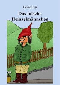 Das falsche Heinzelmännchen - Heike Rau - E-Book
