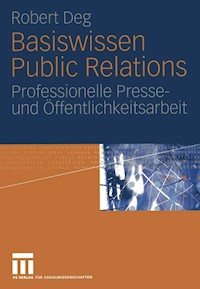 Basiswissen Public Relations - Robert M. Deg - E-Book