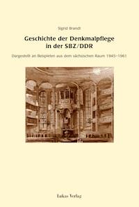 Geschichte der Denkmalpflege in der SBZ/DDR - Sigrid Brandt - E-Book