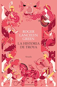 La historia de Troya - Roger Lancelyn Green - E-Book