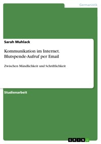 Kommunikation im Internet. Blutspende-Aufruf per Email - Sarah Muhlack - E-Book