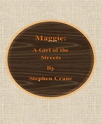 Maggie: A Girl of the Streets - Stephen Crane - E-Book