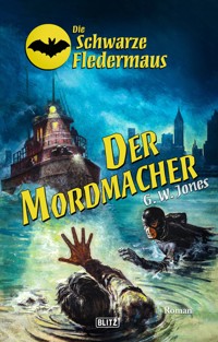 Die schwarze Fledermaus 51: Der Mordmacher - G.W. Jones - E-Book