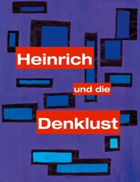 Heinrich und die Denklust - Wolfgang Eubel - E-Book