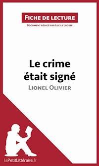 Le crime était signé de Lionel Olivier (Fiche de lecture) - Lucile Lhoste - E-Book