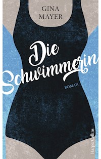 Die Schwimmerin - Gina Mayer - E-Book