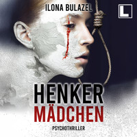 Henkermädchen (ungekürzt) - Ilona Bulazel - Hörbuch
