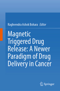 Magnetic Triggered Drug Release: A Newer Paradigm of Drug Delivery in Cancer -  - E-Book