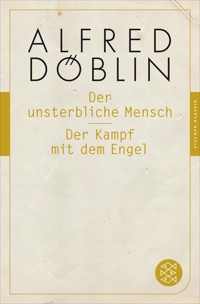 Der unsterbliche Mensch / Der Kampf mit dem Engel - Alfred Döblin - E-Book