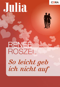 So leicht geb ich nicht auf - Renee Roszel - E-Book