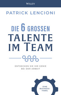 Die 6 Grossen Talente im Team - Patrick M. Lencioni - E-Book