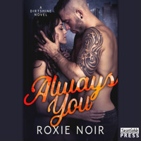 Always You - Dirtshine, Book 2 (Unabridged) - Roxie Noir - Hörbuch