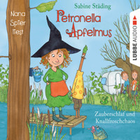 Zauberschlaf und Knallfroschchaos - Petronella Apfelmus, Teil 2 - Sabine Städing - Hörbuch