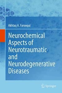 Neurochemical Aspects of Neurotraumatic and Neurodegenerative Diseases - Akhlaq A. Farooqui - E-Book
