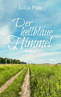Der hellblaue Himmel - Lilija Plate - E-Book