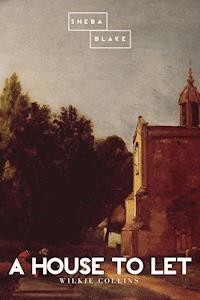 A House to Let - Wilkie Collins - E-Book